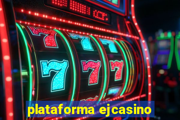 plataforma ejcasino